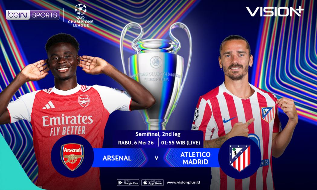 Link Live Streaming Arsenal vs Atletico Madrid, Penentuan Final Liga Champions 2026