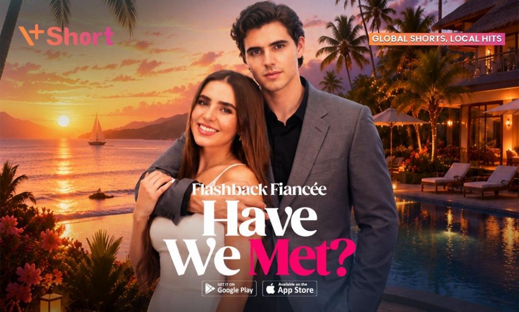 Sinopsis Microdrama Flashback Fiancee: Have We Met? di V+Short