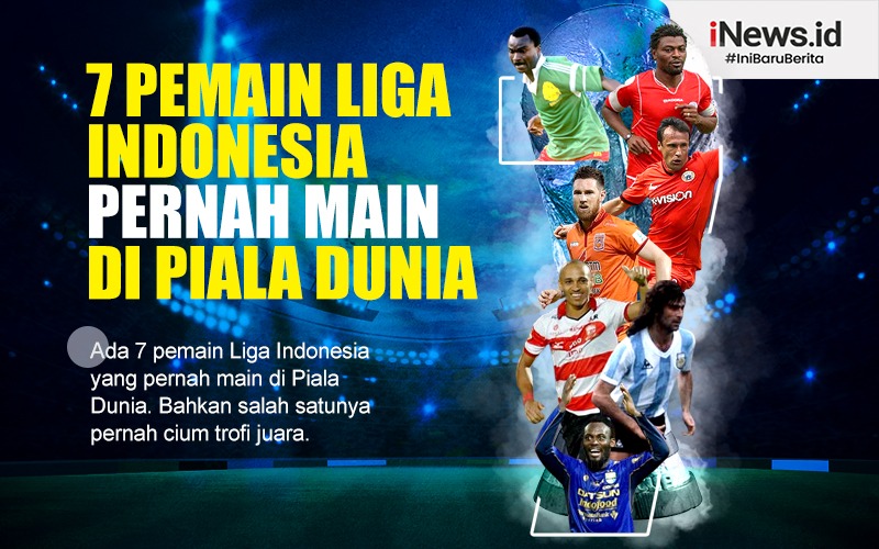 Infografis 7 Pemain Liga Indonesia yang Pernah Main di Piala Dunia - Bagian  All