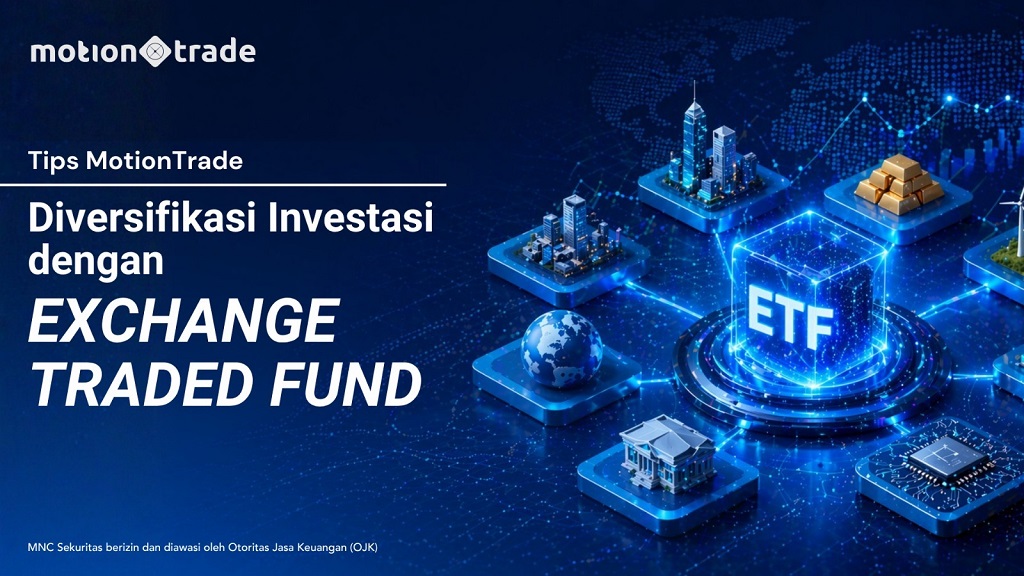 Tips MotionTrade: Diversifikasi Investasi dengan Exchange Traded Fund Tips MotionTrade: Diversifikasi Investasi dengan Exchange Traded Fund