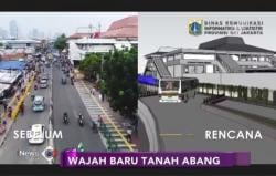 Dibuat Lebih Mewah, Begini Konsep Penataan Tanah Abang