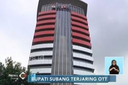 KPK Tangkap Bupati Subang serta Uang Ratusan Juta Rupiah