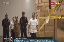 Kemendag Amankan 7 Kontainer Buah Ilegal asal China di Medan