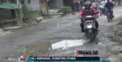Warga Keluhkan Kerusakan Jalan Utama di Deli Serdang