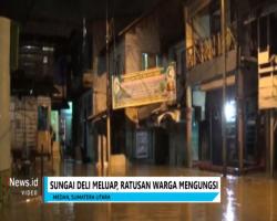Hujan Deras, 750 Keluarga di Medan Mengungsi akibat Sungai Deli Meluap