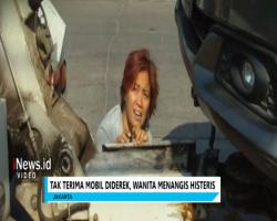 Tak Terima Mobilnya Diderek Dishub Jakbar, Seorang Wanita Histeris