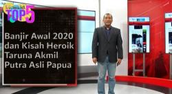 TOP 5, Banjir Awal 2020 dan Kisah Heroik Taruna Akmil Putra Asli Papua