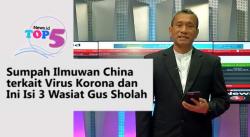 TOP 5, Sumpah Ilmuwan China terkait Virus Korona dan Ini Isi 3 Wasiat Gus Sholah