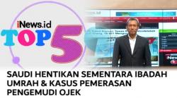 TOP 5, Saudi Hentikan Sementara Ibadah Umrah dan Kasus Pemerasan Pengemudi Ojek Senilai Rp750.000