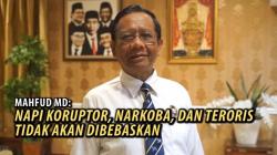Video Penjelasan Mahfud MD: Koruptor, Bandar Narkoba dan Teroris Tidak Dibebaskan