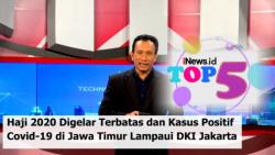 TOP 5, Haji 2020 Digelar Terbatas dan Kasus Positif Covid-19 di Jawa Timur Lampaui DKI Jakarta