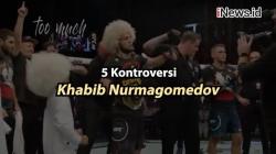 Video 5 Kontroversi Seputar Khabib Nurmagomedov