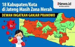 Infografis Dewan Ingatkan Ganjar Pranowo 18 Kabupaten/Kota Masih Zona Merah