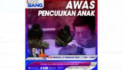Awas Penculikan Anak! Simak 