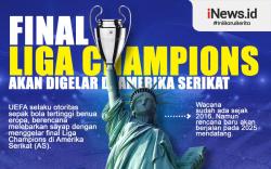 Infografis Final Liga Champions Bakal Dipindah ke Amerika Serikat