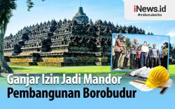 Infografis Ganjar Ingin Jadi Mandor Pembangunan Borobudur
