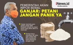 Infografis Pemerintah Akan Impor Beras, Ganjar Minta Petani Tak Panik