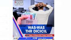 Was-Was THR Dicicil, Simak Selengkapnya di iNews Room Rabu Pukul 18.00 WIB