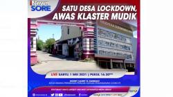 Satu Desa Lockdown, Awas Klaster Mudik, Selengkapnya di iNews Sore Sabtu Pukul 16.30 WIB