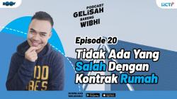 Podcast Gelisah Episode 20 Tidak Ada yang Salah dengan Kontrak Rumah