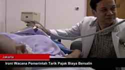 Ironi Wacana Pemerintah Tarik Pajak Biaya Bersalin