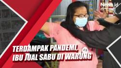 Video Ibu Nekat Jualan Sabu di Warung karena Terdampak Pandemi Covid-19