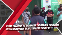 Video Kisah Relawan RS Lapangan Indrapura Surabaya Bertaruh Nyawa saat Terpapar Covid-19