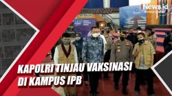 Video Kapolri Tinjau Vaksinasi Covid-19 di Kampus IPB