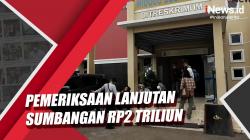 Video Pemeriksaan Lanjutan Kasus Sumbangan Rp2 Triliun, Heryanty Tio Tak Hadir