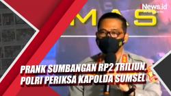 Video Polri Periksa Kapolda Sumsel terkait Prank Sumbangan Rp2 Triliun<