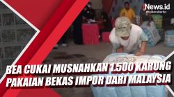 Video Bea Cukai Musnahkan 1.500 Karung Pakaian Bekas Impor dari Malaysia