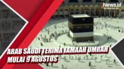 Video Arab Saudi Terima Jamaah Umrah Mulai 9 Agustus