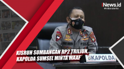 Video Kisruh Sumbangan Rp2 Triliun, Kapolda Sumsel Minta Maaf<
