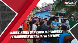 Video Kakek, Nenek dan Cucu Jadi Korban Pembunuhan Berantai di Sintang