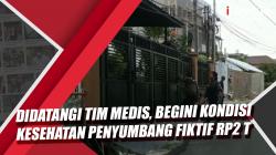 Video Didatangi Tim Medis, Begini Kondisi Kesehatan Penyumbang Fiktif Rp2 Triliun