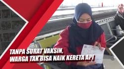 Video PT KAI Wajibkan Calon Penumpang Tunjukkan Bukti Sudah Divaksin