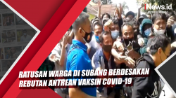 Video Ratusan Warga di Subang Berdesakan Rebutan Antrean Vaksin Covid-19