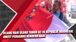 Video Jelang Hari Ulang Tahun Ke-76 Republik Indonesia, Omzet Pedagang Bendera Naik