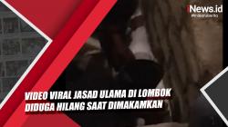 Video Viral Jasad Ulama di Lombok Diduga Hilang saat Dimakamkan<