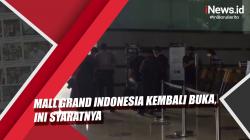 Video Mal Grand Indonesia Kembali Buka Wajibkan Pengunjung Tunjukkan Sertifikat Vaksin