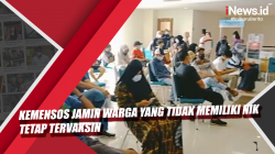 Video Kemensos Jamin Warga yang Tidak Memiliki NIK Tetap Tervaksin