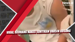 Video Viral, Seorang Nakes Suntikan Vaksin Kosong