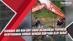 Video Seorang Ibu dan Bayi Baru Dilahirkan Terpaksa Menyebrangi Sungai dengan Bantuan Alat Berat