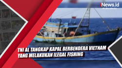 Video TNI AL Tangkap Kapal Berbendera Vietnam yang Melakukan Ilegal Fishing