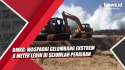 Video BMKG: Waspadai Gelombang Ekstrem 6 Meter lebih di Sejumlah Perairan