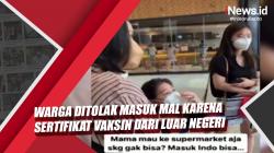 Video Viral Warga Ditolak Masuk Mal karena Sertifikat Vaksin dari Luar Negeri