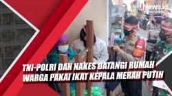 Video TNI-Polri dan Nakes Pakai Ikat Kepala Merah Putih Datangi Rumah Warga yang Belum Vaksin