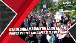 Berdesakan Abaikan Jaga Jarak, Warga protes Tak Dapat Jatah Vaksinasi  