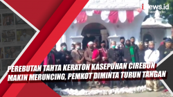 Video Perebutan Tahta Keraton Kasepuhan Cirebon Makin Meruncing, Pemkot Diminta Turun Tangan