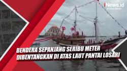 Video Bendera Sepanjang Seribu Meter Dibentangkan di atas Laut Pantai Losari